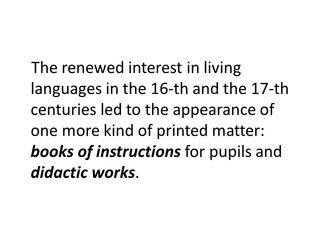 The renewed interest in living languages in the 16-th and the 17-th centuries led